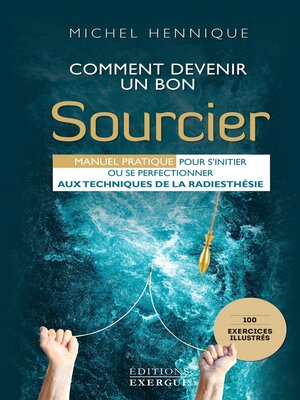 cover image of Comment devenir un bon sourcier--Manuel pratique pous s'initier ou se perfectionner aux techniques